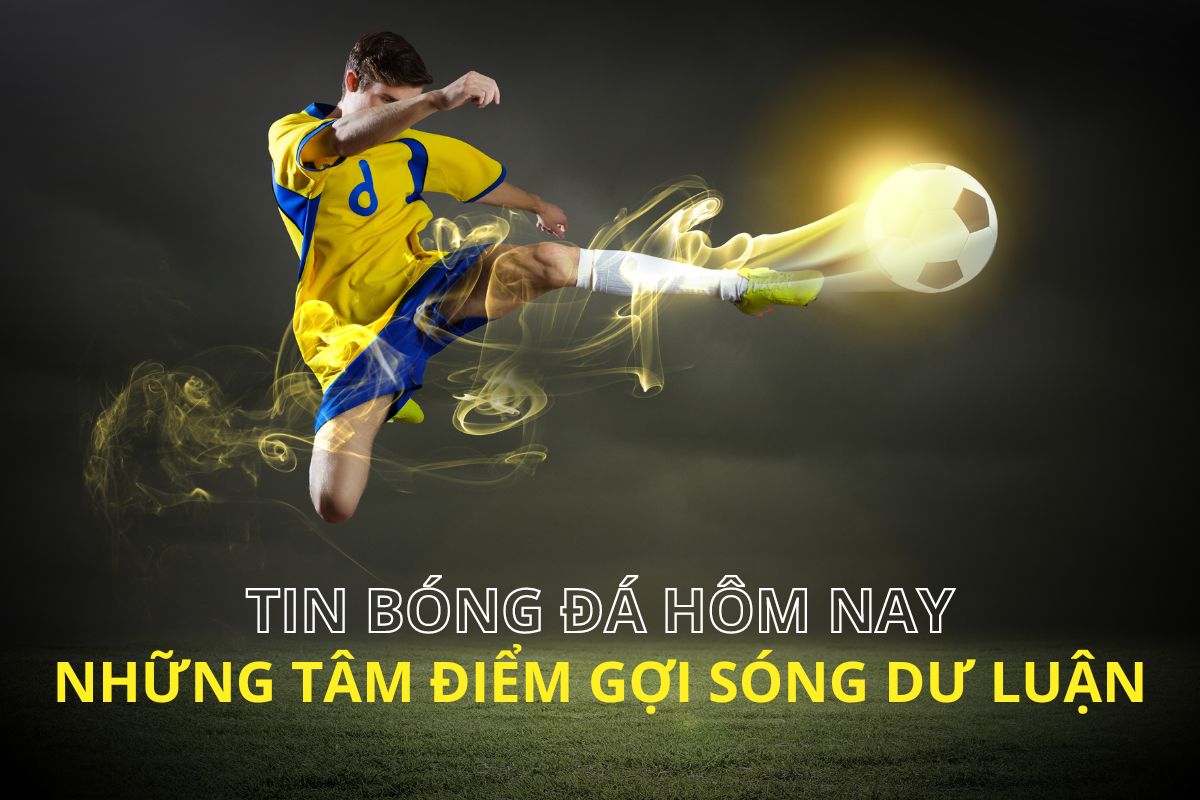 tin bóng đá hôm nay